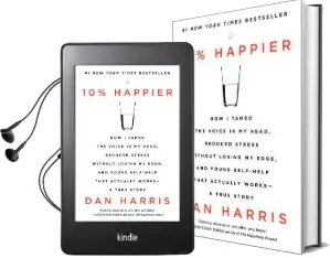 10% Happier: How i Tamed the Voice in my Head, Reduced Stress Without Losing my Edge, and Found Self-Help That Actually Works-A True Story Audiobook download free by Dan Harris