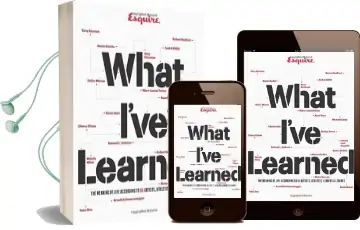 Esquire What I'Ve Learned: The Meaning of Life According to 65 Artists, Athletes, Leaders & Legends Audiobook download free by Esquire