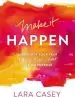 Audiobook Make it Happen: Surrender Your Fear. Take the Leap. Live on Purpose. author Lara Casey