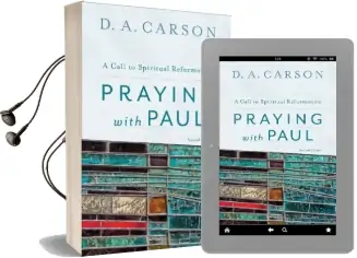 Praying With Paul: A Call to Spiritual Reformation Audiobook download free by D. A. Carson