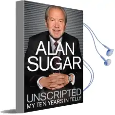Unscripted: My ten Years in Telly Audiobook download free by Alan Sugar