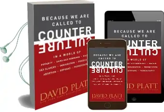 Because we are Called to Counter Culture: In a World of Poverty, Same-Sex Marriage, Racism, sex Slavery, Immigration, Persecution, Abortion, Orphans, and Pornography Audiobook download free by David Platt