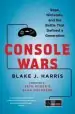 Audiobook Console Wars: Sega, Nintendo, and the Battle That Defined a Generation author Blake J Harris
