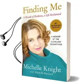 Finding me: A Decade of Darkness, a Life Reclaimed: A Memoir of the Cleveland Kidnappings Audiobook download free by Michelle Knight