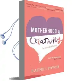 Motherhood & Creativity: The Divided Heart Audiobook download free by Rachel Power