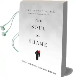 The Soul of Shame: Retelling the Stories we Believe About Ourselves Audiobook download free by Curt Thompson
