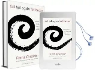 Fail, Fail Again, Fail Better: Wise Advice for Leaning Into the Unknown Audiobook download free by Pema Chodron