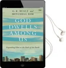 God Dwells Among us: Expanding Eden to the Ends of the Earth Audiobook download free by G. K. Beale