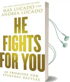 He Fights for you: 40 Promises for Everyday Battles Audiobook download free by Max Lucado