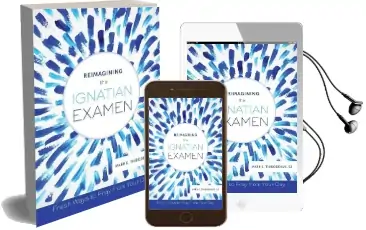 Reimagining the Ignatian Examen: Fresh Ways to Pray From Your day Audiobook download free by Mark E. Thibodeaux