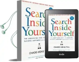Search Inside Yourself: The Unexpected Path to Achieving Success, Happiness (And World Peace) Audiobook download free by Chade Meng Tan