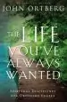 Audiobook The Life You'Ve Always Wanted: Spiritual Disciplines for Ordinary People author John Ortberg