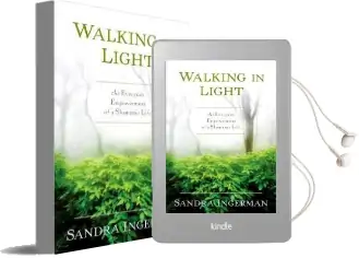Walking in Light: The Everyday Empowerment of a Shamanic Life Audiobook download free by Sandra Ingerman