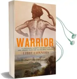 Warrior: A Legendary Leader'S Dramatic Life and Violent Death on the Colonial Frontier Audiobook download free by Libby Connors