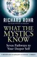 Audiobook What the Mystics Know: Seven Pathways to Your Deeper Self author Richard Rohr