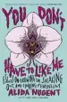 Audiobook You Don'T Have to Like me: Essays on Growing up, Speaking Out, and Finding Feminism author Alida Nugent
