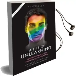 A Life of Unlearning: A Preacher'S Struggle With his Homosexuality, Church and Faith Audiobook download free by Anthony Venn Brown
