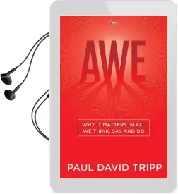 Awe: Why it Matters in all we Think, say and do Audiobook download free by Paul David Tripp