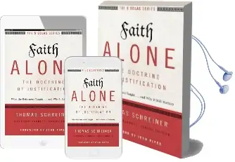 Faith Alone-The Doctrine of Justification: What the Reformers Taught...And why it Still Matters Audiobook download free by Thomas R. Schreiner
