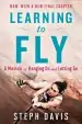 Audiobook Learning to fly: A Memoir of Hanging on and Letting go author Steph Davis
