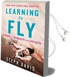 Learning to fly: A Memoir of Hanging on and Letting go Audiobook download free by Steph Davis
