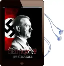 Mein Kampf - my Struggle: Unabridged Edition of Hitlers Original Book - Four and a Half Years of Struggle Against Lies, Stupidity, and Cowardice Audiobook download free by Adolf Hitler
