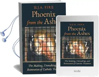 Phoenix From the Ashes: The Making, Unmaking, and Restoration of Catholic Tradition Audiobook download free by Henry Sire