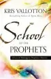 Audiobook School of the Prophets: Advanced Training for Prophetic Ministry author Kris Vallotton