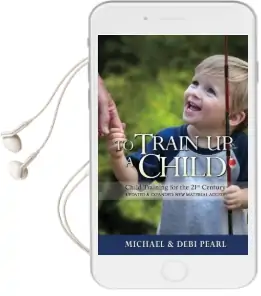 To Train up a Child: Child Training for the 21St Century-Revised and Expanded: New Material Added Audiobook download free by Michael Pearl
