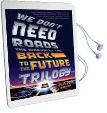 We Don'T Need Roads: The Making of the Back to the Future Trilogy Audiobook download free by Caseen Gaines