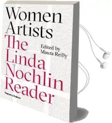 Women Artists: The Linda Nochlin Reader Audiobook download free by Maura Reilly