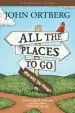 Audiobook All the Places to go . . . how Will you Know?: God has Placed Before you an Open Door. What Will you do? author John Ortberg