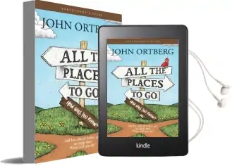 All the Places to go . . . how Will you Know?: God has Placed Before you an Open Door. What Will you do? Audiobook download free by John Ortberg
