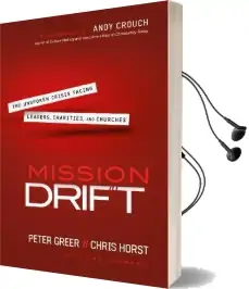 Mission Drift: The Unspoken Crisis Facing Leaders, Charities, and Churches Audiobook download free by Peter Greer