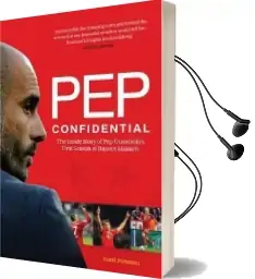 Pep Confidential: The Inside Story of pep Guardiola'S First Season at Bayern Munich Audiobook download free by Marti Perarnau