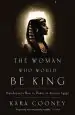 Audiobook The Woman who Would be King: Hatshepsut'S Rise to Power in Ancient Egypt author Kara Cooney