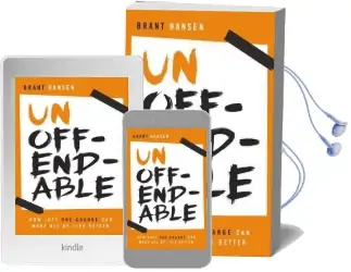 Unoffendable: How Just one Change can Make all of Life Better Audiobook download free by Brant Hansen