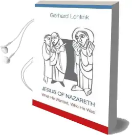 Jesus of Nazareth: What he Wanted, who he was Audiobook download free by Gerhard Lohfink