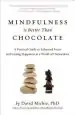 Audiobook Mindfulness is Better Than Chocolate: A Practical Guide to Enhanced Focus and Lasting Happiness in a World of Distractions author David Michie