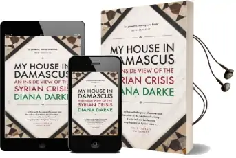 My House in Damascus: An Inside View of the Syrian Crisis Audiobook download free by Diana Darke