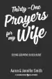 Audiobook Thirty-One Prayers for my Wife: Seeing god Move in her Heart author Aaron Smith