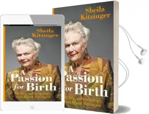 A Passion for Birth: My Life: Anthropology, Family and Feminism Audiobook download free by Sheila Kitzinger