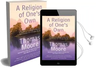 A Religion of One'S own: A Guide to Creating a Personal Spirituality in a Secular World Audiobook download free by Thomas Moore