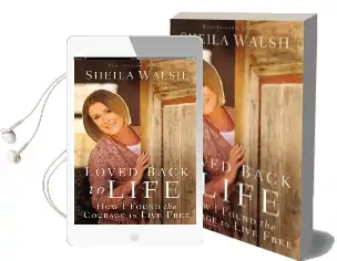 Loved Back to Life: How i Found the Courage to Live Free Audiobook download free by Sheila Walsh
