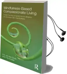 Mindfulness-Based Compassionate Living Audiobook download free by Erik Van Den Brink