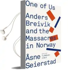One of us: The Story of Anders Breivik and the Massacre in Norway Audiobook download free by Asne Seierstad