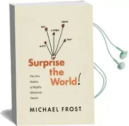 Surprise the World: The Five Habits of Highly Missional People Audiobook download free by Michael Frost