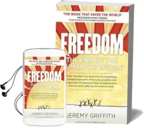 Freedom: The end of the Human Condition Audiobook download free by Jeremy Griffith