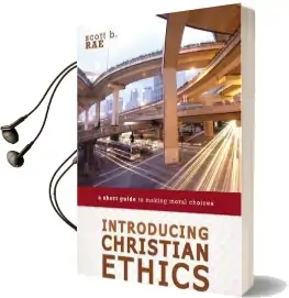 Introducing Christian Ethics: A Short Guide to Making Moral Choices Audiobook download free by Scott Rae