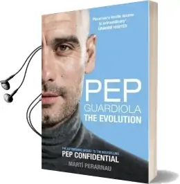 Pep Guardiola: The Evolution Audiobook download free by Marti Perarnau